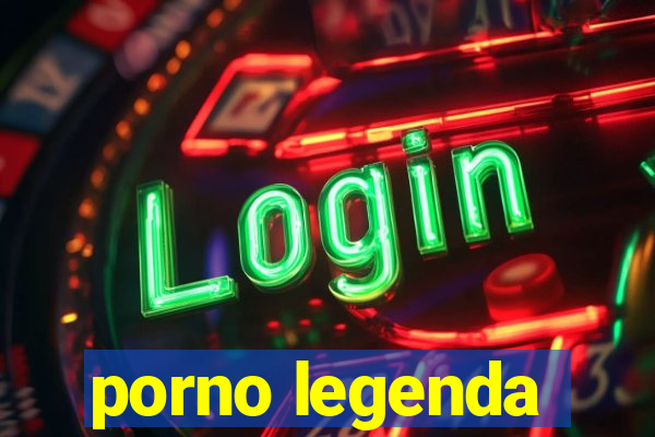 porno legenda